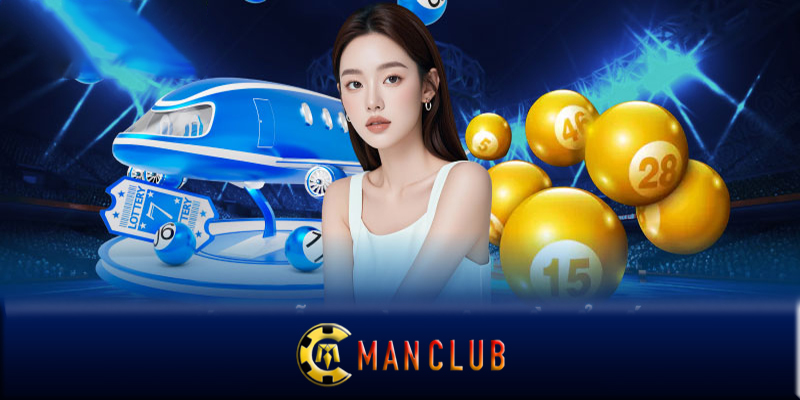 Xổ số Manclub - Những bí quyết thắng đậm với xổ số Manclub